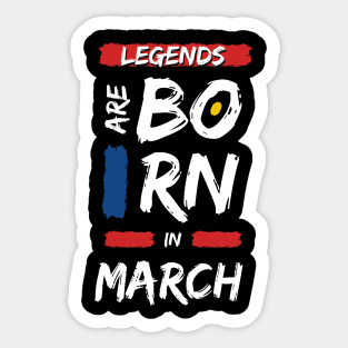 Legends are Born in March (WHITE Font) Sticker